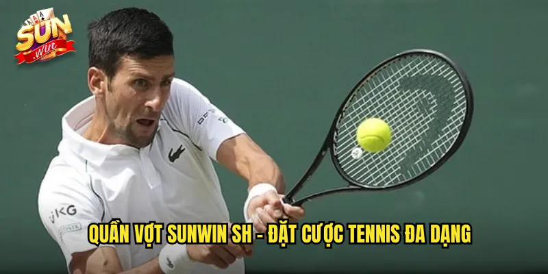 Quần vợt sunwin sh - Đặt Cược Tennis Đa Dạng