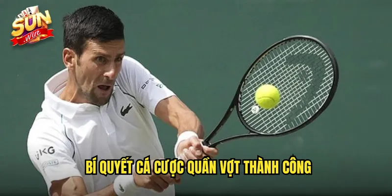 Bí Quyết Cá Cược Quần Vợt Thành Công