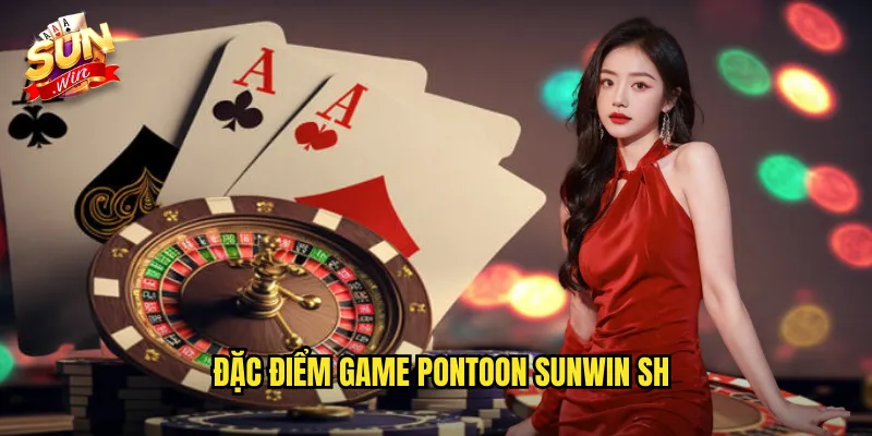 Đặc điểm game pontoon sunwin sh