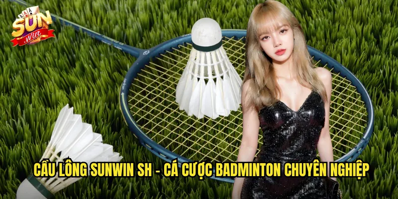 Cá Cược Cầu Lông Sunwin SH - Đặt Cược Môn Thể Thao Vợt Hấp Dẫn 2 Cầu lông sunwin sh - Cá Cược Badminton Chuyên Nghiệp