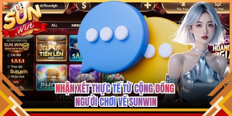 Nhận xét thực tế từ cộng đồng người chơi về Sunwin
